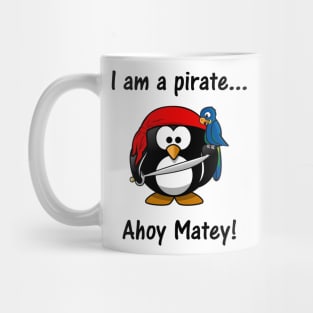 I am a pirate... Ahoy Matey! Mug